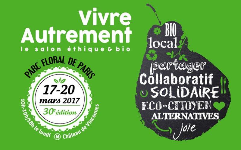 Vos places gratuites pour le Salon Vivre Autrement : 17 au 20 mars 2017